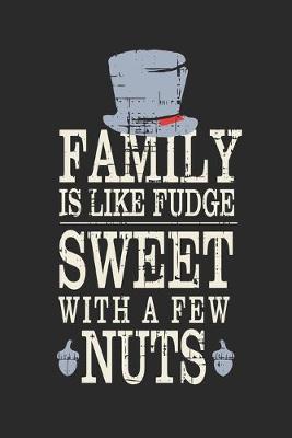 Book cover for Family Is Like Fudge, Sweet With A Few Nuts