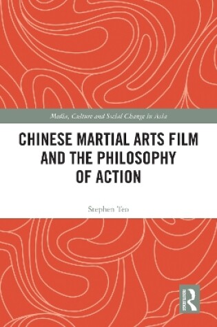 Cover of Chinese Martial Arts Film and the Philosophy of Action