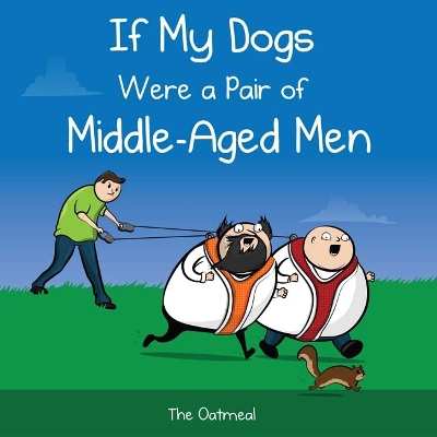 Book cover for If My Dogs Were a Pair of Middle-Aged Men