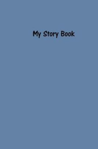 Cover of My Story Book - Create Your Own Picture Book in Blue-Gray