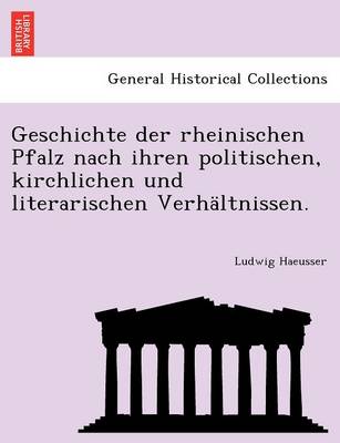 Book cover for Geschichte Der Rheinischen Pfalz Nach Ihren Politischen, Kirchlichen Und Literarischen Verhaltnissen.