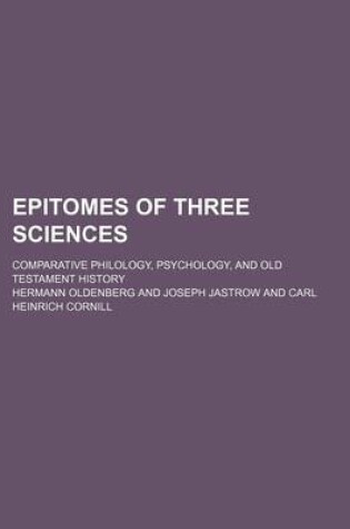 Cover of Epitomes of Three Sciences; Comparative Philology, Psychology, and Old Testament History