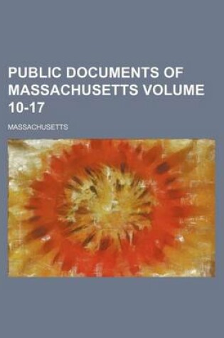 Cover of Public Documents of Massachusetts Volume 10-17