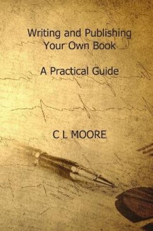 Cover of Writing and Publishing Your Own Book. A Practicle Guide
