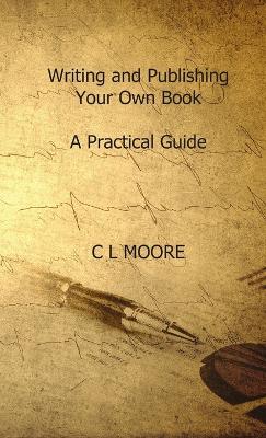 Book cover for Writing and Publishing Your Own Book. A Practicle Guide