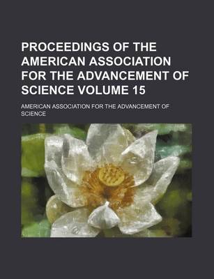 Book cover for Proceedings of the American Association for the Advancement of Science Volume 15