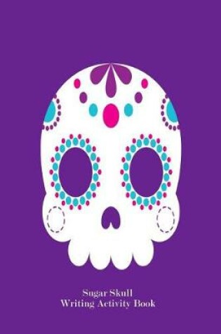 Cover of Sugar Skull Writing Activity Book