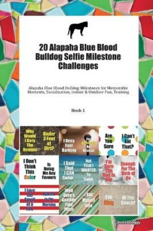 Cover of 20 Alapaha Blue Blood Bulldog Selfie Milestone Challenges