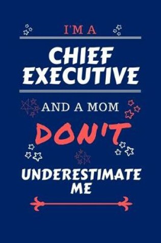 Cover of I'm A Chief Executive And A Mom Don't Underestimate Me