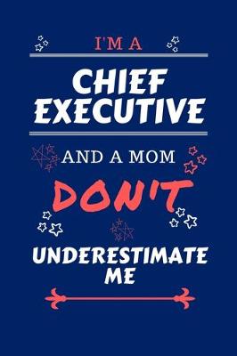 Book cover for I'm A Chief Executive And A Mom Don't Underestimate Me