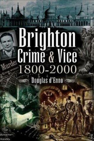 Cover of Brighton Crime & Vice, 1800-2000