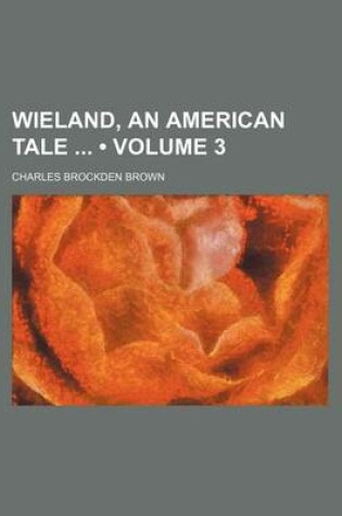 Cover of Wieland, an American Tale (Volume 3)