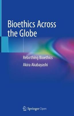 Book cover for Bioethics Across the Globe