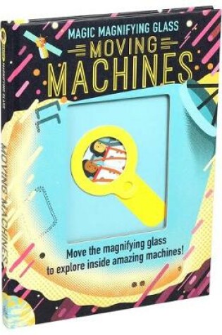 Cover of (exclusive Only) Magic Magnifying Glass: Moving Machines