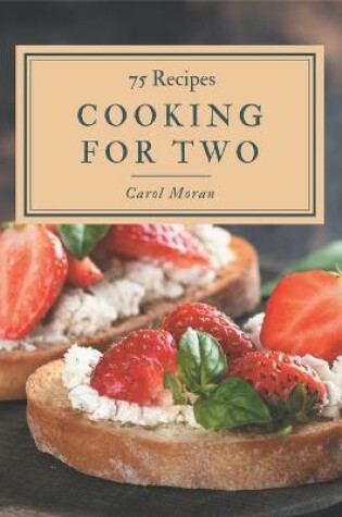 Cover of 75 Cooking for Two Recipes