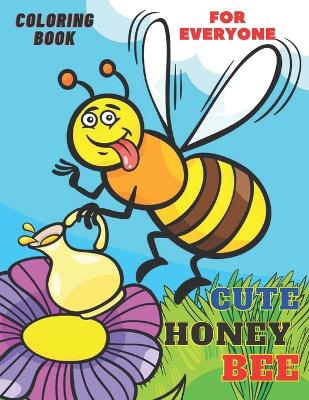 Book cover for Cute Honey Bee Coloring Book for everyone