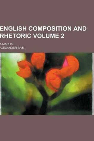 Cover of English Composition and Rhetoric; A Manual Volume 2