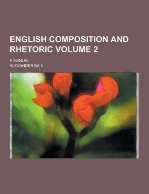 Book cover for English Composition and Rhetoric; A Manual Volume 2