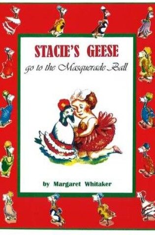 Cover of Stacie's Geese go to the Masquerade Ball