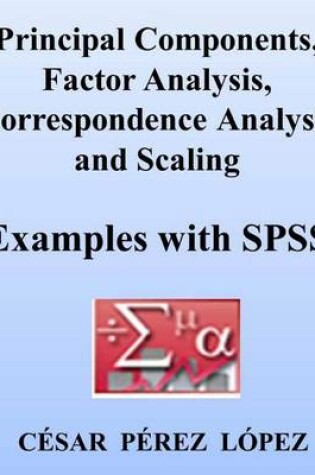 Cover of Principal Components, Factor Analysis, Correspondence Analysis and Scaling