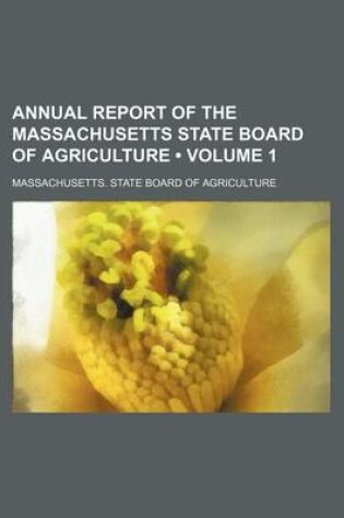 Cover of Annual Report of the Massachusetts State Board of Agriculture (Volume 1)