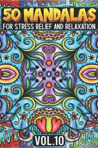 Cover of 50 Mandalas for Stress Relief and Relaxation Volume 10