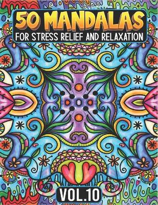 Cover of 50 Mandalas for Stress Relief and Relaxation Volume 10
