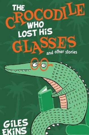 Cover of The Crocodile Who Lost His Glasses