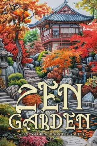 Cover of Zen Garden Japan Coloring Book for Adults