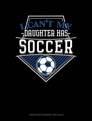 Book cover for I Can't My Daughter Has Soccer