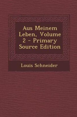 Cover of Aus Meinem Leben, Volume 2 - Primary Source Edition