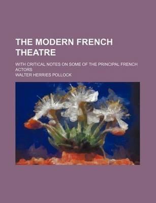 Book cover for The Modern French Theatre; With Critical Notes on Some of the Principal French Actors