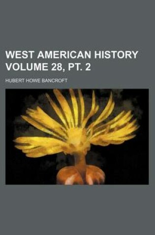 Cover of West American History Volume 28, PT. 2