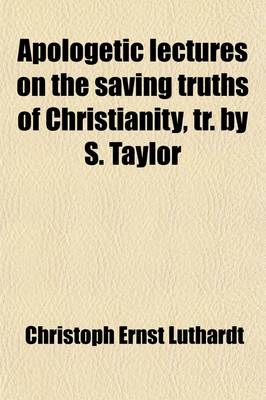 Book cover for Apologetic Lectures on the Saving Truths of Christianity, Tr. by S. Taylor