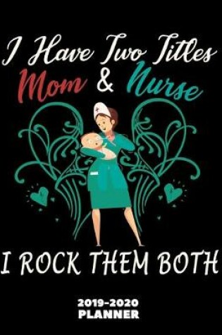Cover of Nurse Mom Planner 2019-2020