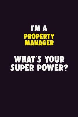 Book cover for I'M A Property Manager, What's Your Super Power?