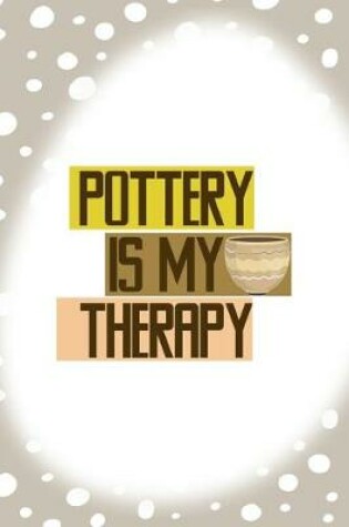 Cover of Pottery Is My Therapy