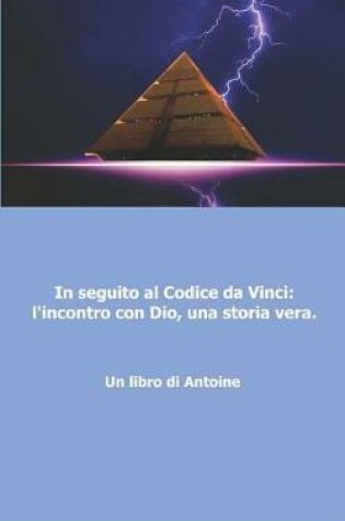 Cover of In seguito al codice da Vinci l'incontro con Dio, una storia vera!