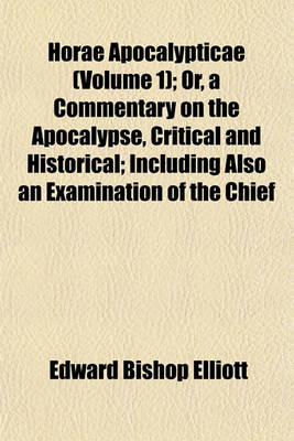 Book cover for Horae Apocalypticae (Volume 1); Or, a Commentary on the Apocalypse, Critical and Historical; Including Also an Examination of the Chief