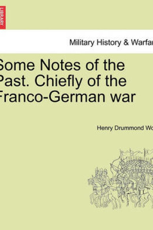 Cover of Some Notes of the Past. Chiefly of the Franco-German War