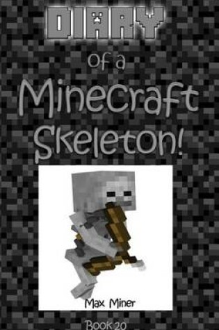 Cover of Diary of a Minecraft Skeleton!