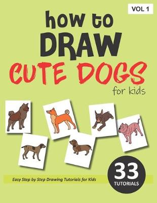 Book cover for How to Draw Cute Dogs for Kids - Volume 1