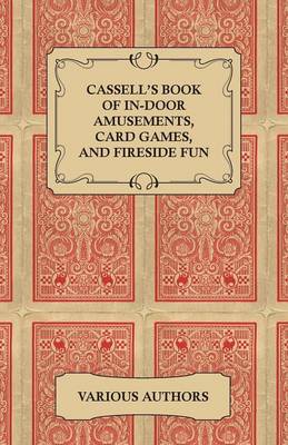 Book cover for Cassell's Book Of In-Door Amusements, Card Games, And Fireside Fun