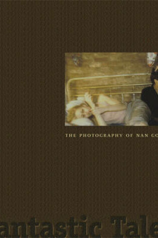 Cover of Fantastic Tales: Photography of Nan Goldin