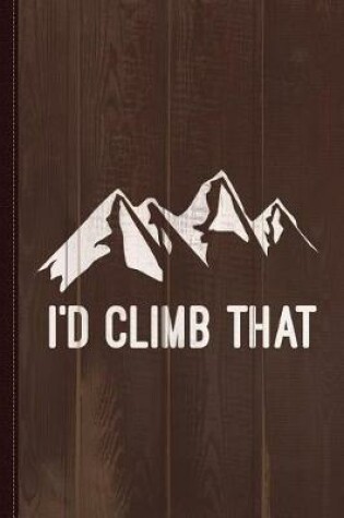 Cover of I'd Climb That Mountain Journal Notebook