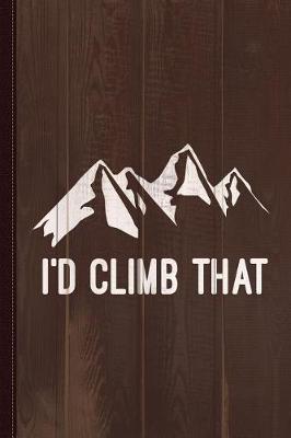 Book cover for I'd Climb That Mountain Journal Notebook