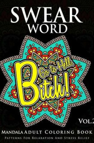 Cover of Swear Word Mandala Adults Coloring Book Volume 2