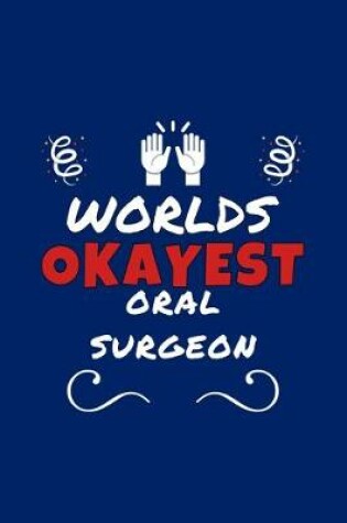 Cover of Worlds Okayest Oral Surgeon