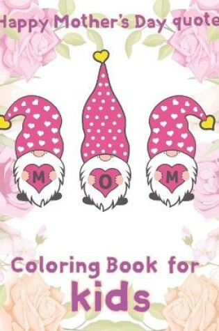 Cover of happy mothers day quotes coloring book for kids