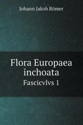Cover of Flora Europaea inchoata Fascicvlvs 1